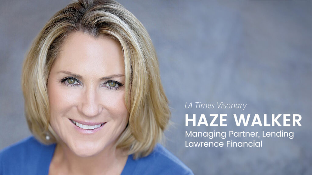 Haze Walker, business funding expert at Lawrence Financial. Los Angeles Times Visonary